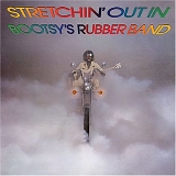 Bootsy Collins - Stretchin' Out In Bootsy's Rubber Band