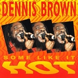 Dennis Brown - Some Like It Hot
