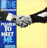 The Replacements - Pleased To Meet Me