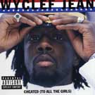 Wyclef Jean - Cheated (To All The Girls)