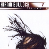Hiram Bullock - Try Livin It