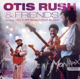Otis Rush & Friends - Live At Montreux 1986