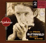 The Paul Butterfield Blues Band - An Anthology: The Elektra Years (Disc 1)