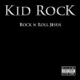 Kid Rock - Rock N Roll Jesus