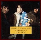 Traffic - Heaven Is In Your Mind (Dear Mr. Fantasy)