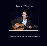 James Taylor - ACOUSTIC LIVE & RARITIES VOL. 2