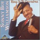 Sonny Boy Williamson - Keep It To Ourselves