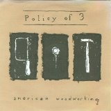 Policy Of 3 - American Woodworking