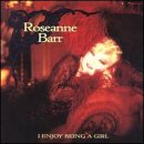 Rosanne Barr - I Enjoy Being A Girl ('Adult')