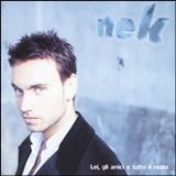 Nek - Lei, Gli Amici E Tutto Il Resto