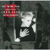 Joan Jett and the Blackhearts - Fit to Be Tied: Great Hits by Joan Jett and the Blackhearts