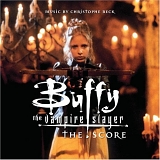 Christophe Beck - Buffy the Vampire Slayer: The Score