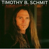 Timothy B. Schmit - Feed the Fire