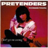 The Pretenders - Don't Get Me Wrong