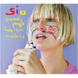 Sia - Some People Have Real Problems