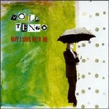 Yo La Tengo - May I Sing With Me