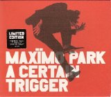 Maxïmo Park - A Certain Trigger [Limited Edition]