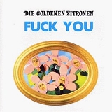 Goldenen Zitronen - Fuck You!