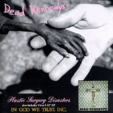 Dead Kennedys - Plastic Surgery Disasters / In God We Trust, Inc.