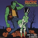 Electric Frankenstein - How To Make A Monster