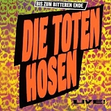 Toten Hosen - Bis Zum Bitteren Ende