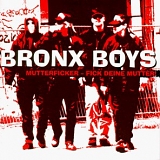 Bronx Boys - Mutterficker - Fick Deine Mutter