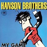 Hanson Brothers - My Game