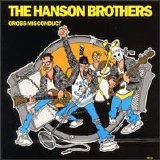 Hanson Brothers - Gross Misconduct + 7"
