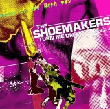 The Shoemakers - Turn me on