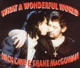 Nick Cave & Shane MacGowan - What a Wonderful World