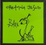 Creaming Jesus - Bark