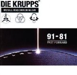 Die Krupps - Metall Maschinen Musik: 91-81 Past Forward