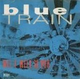 Blue Train - All I need is you