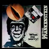 Electric Frankenstein - What me worry?