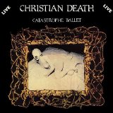 Christian Death - Catastrophe Ballet