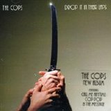 The Cops - Drop It in Their Laps
