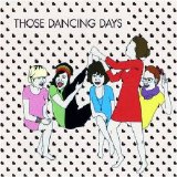 Those dancing days - Those dancing days