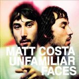 Matt Costa - Unfamiliar Faces