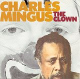 Charles Mingus - The Clown