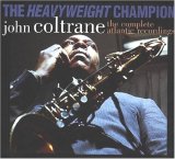 John Coltrane - The Heavyweight Champion - The Complete Atlantic Recordings