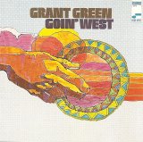 Grant Green - Goin' West