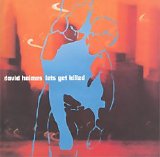 Holmes, David - Lets Get Killed