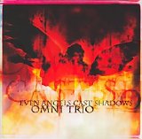 Omni Trio - Even Angels Cast Shadows