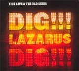Cave, Nick & The Bad Seeds - Dig, Lazarus, Dig!!!