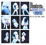 The Presidents Of The United States Of America - Freaked Out And Small