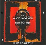 Tricky with DJ Muggs & Grease - Juxtapose