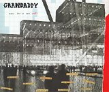 Grandaddy - Now It's On