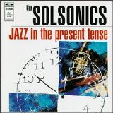 The Solsonics - Jazz In The Present Tense