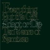 Everything But the Girl - Adapt Or Die Ten Years of Remixes
