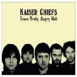 Kaiser Chiefs - Yours Truly, Angry Mob